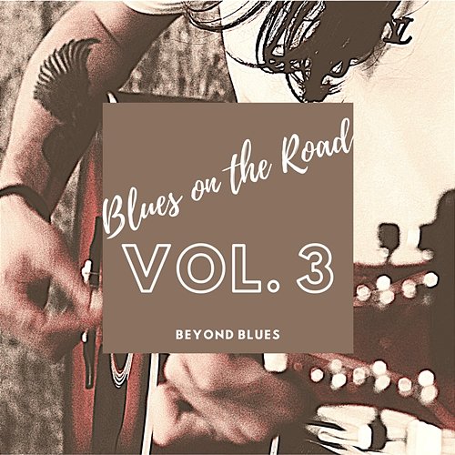 Blues on the Road vol. 3 Beyond Blues