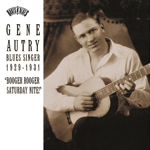 Blues Singer 1929-1931 "Booger Rooger Saturday Nite" Gene Autry