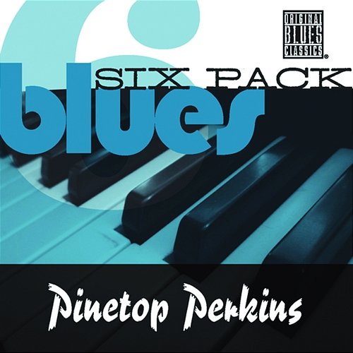 Blues Six Pack Pinetop Perkins