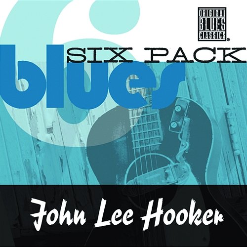 Blues Six Pack John Lee Hooker