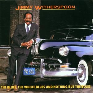 Blues the Whole Blues Witherspoon Jimmy