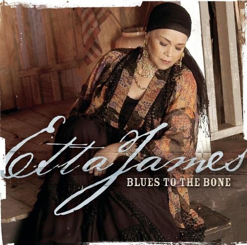 Blues To The Bone James Etta
