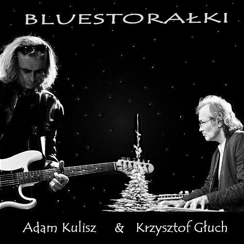 Bluestorałki Adam Kulisz & Krzysztof Głuch