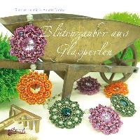 Blütenzauber aus Glasperlen Helmig Simone, Taraba Annett