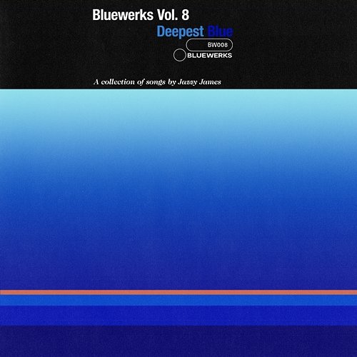 Bluewerks Vol. 8: Deepest Blue Bluewerks, Jazzy James