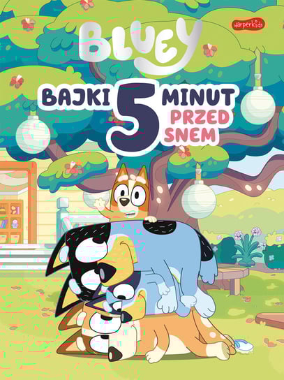 Bluey. Bajki 5 minut przed snem Opracowanie zbiorowe