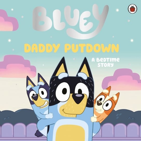 Bluey. Daddy Putdown Opracowanie zbiorowe