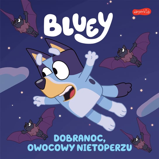 Bluey. Dobranoc, owocowy nietoperzu. Moja czytanka Opracowanie zbiorowe