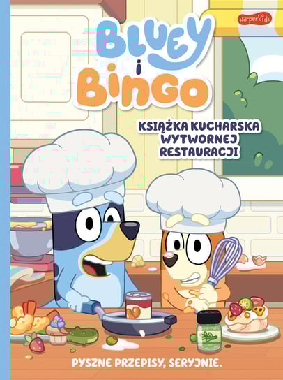 Bluey i Bingo. Książka kucharska Wytwornej Restauracji Opracowanie zbiorowe