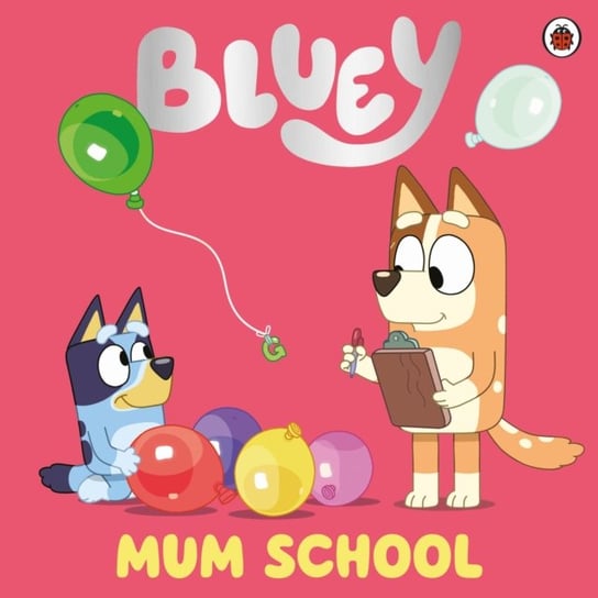 Bluey. Mum School Opracowanie zbiorowe