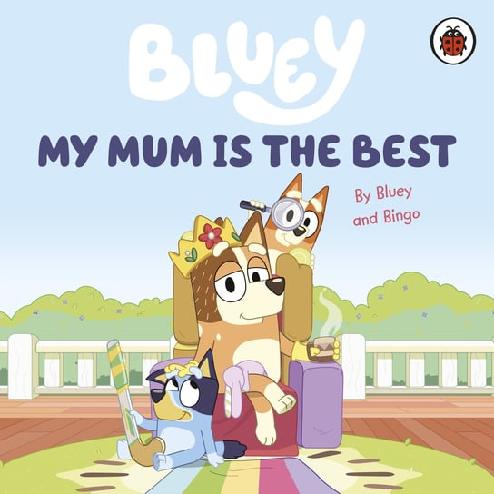 Bluey: My Mum Is the Best Opracowanie zbiorowe