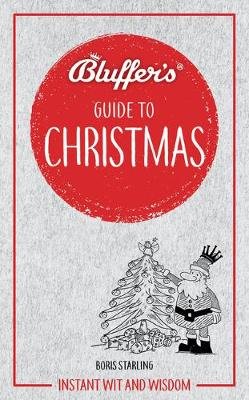 Bluffer's Guide to Christmas: Instant wit and wisdom Starling Boris