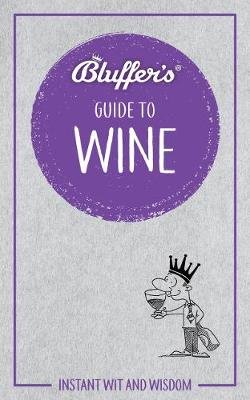 Bluffer's Guide to Wine: Instant Wit & Wisdom Goodall Jonathan