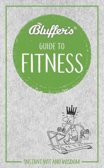 Bluffers Guide to Fitness: Instant wit and wisdom Chris Carra