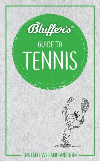 Bluffers Guide to Tennis: Instant Wit & Wisdom Dave Whitehead