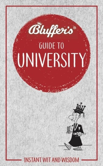 Bluffers Guide to University: Instant Wit & Wisdom Rob Ainsley, Smith Emma