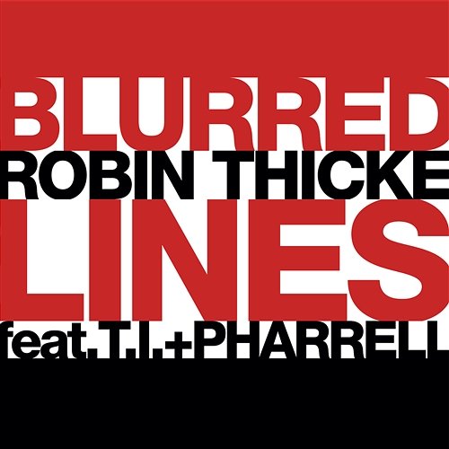 Blurred Lines Robin Thicke feat. T.I., Pharrell