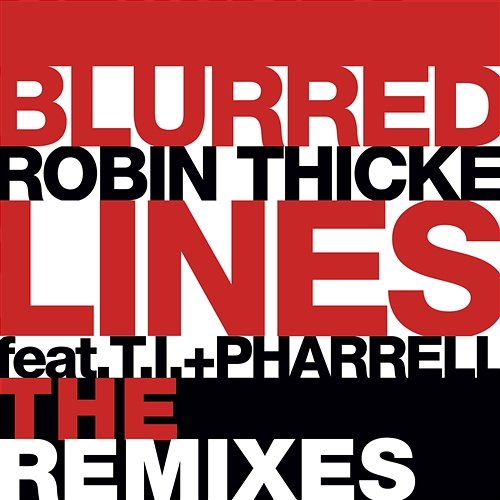 Blurred Lines Robin Thicke feat. T.I., Pharrell Williams