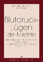 Blutdruck-Lügen der Medizin Bennettberg Marcus, Kusztrich Imre