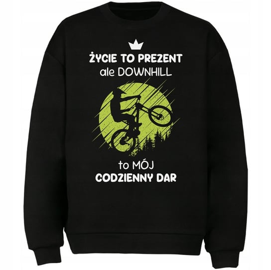 Bluza Downhill To Mój Codzienny Dar Prezent DrukPrintPrezent