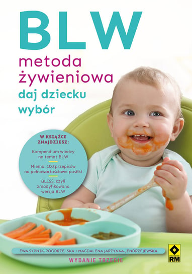 BLW metoda żywieniowa. Daj dziecku wybór Sypnik-Pogorzelska Ewa, Jarzynka-Jendrzejewska Magdalena