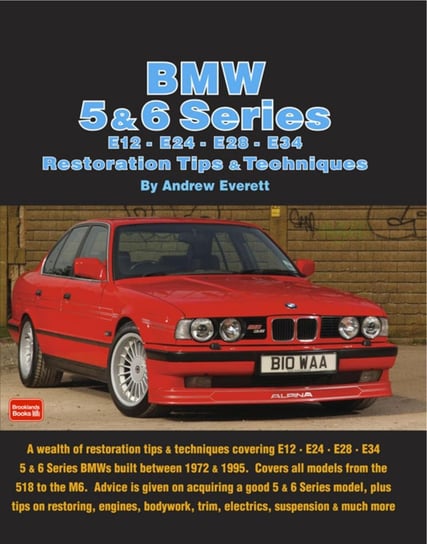 BMW 5 & 6 Series E12 - E24 - E28 -E34 Restoration Tips and Techniques Andrew Everett