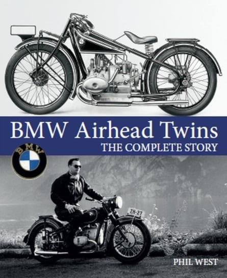 BMW Airhead Twins: The Complete Story Phil West