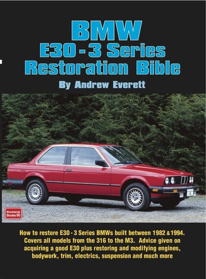 BMW E30. 3 Series Restoration Guide Andrew Everett