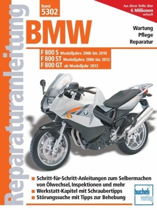 BMW F 800 S (2006-2010) F 800 ST (2006-2012) F 800 GT (ab 2013) Bucheli Verlags Ag