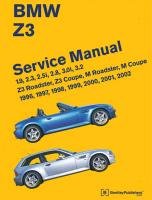 BMW Z3 Service Manual: 1996-2002: 1.9, 2.3, 2.5i, 2.8, 3.0i, 3.2 - Z3 Roadster, Z3 Coupe, M Roadster, M Coupe Bentley Publishers