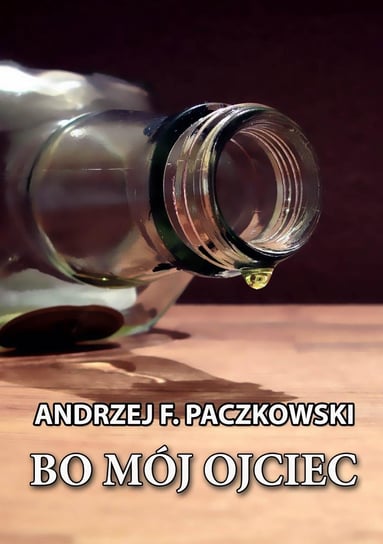 Bo mój ojciec Paczkowski Andrzej F.