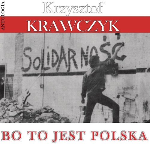 Bo to jest Polska (Krzysztof Krawczyk Antologia) Krzysztof Krawczyk