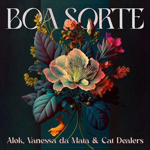 Boa Sorte (Alok, Vanessa da Mata e Cat Dealers) Alok, Vanessa Da Mata, Cat Dealers