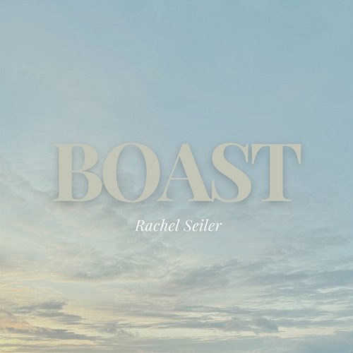 Boast Rachel Seiler