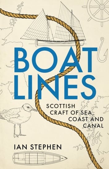 Boatlines: Scottish Craft of Sea, Coast and Canal Ian Stephen
