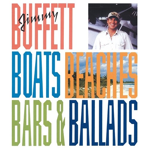 Boats, Beaches, Bars & Ballads Jimmy Buffett