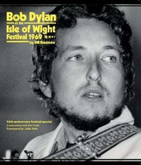 Bob Dylan at the Isle of Wight Festival 1969 Bill Bradshaw
