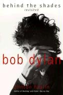 Bob Dylan: Behind the Shades Revisited Heylin Clinton