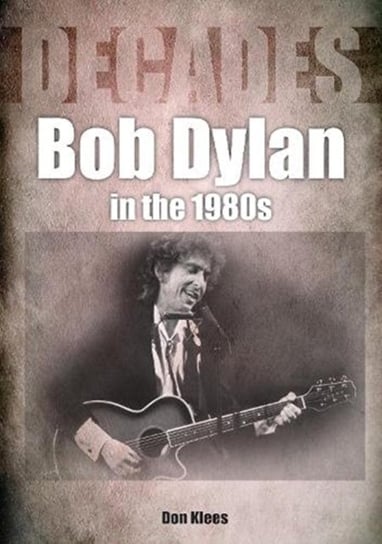 Bob Dylan in the 1980s Don Klees