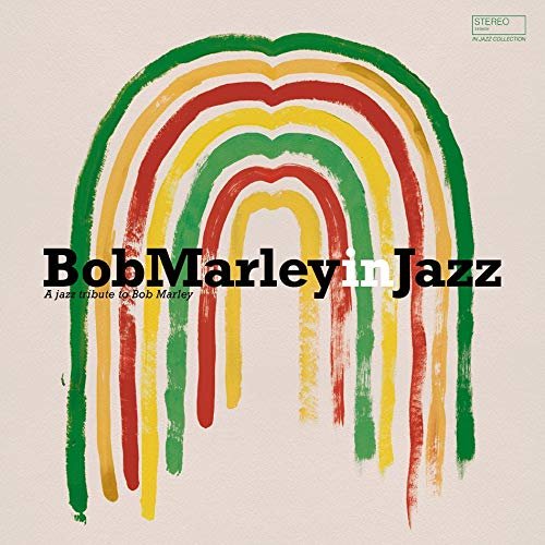 Bob Marley In Jazz (Jazz Tribute To Bob Marley) Various Artists