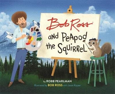 Bob Ross and Peapod the Squirrel Pearlman Robb