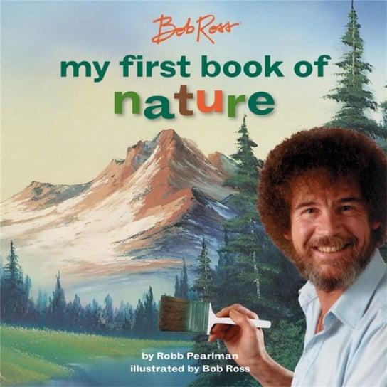 Bob Ross: My First Book of Nature Ross Bob, Pearlman Robb