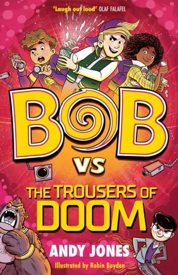Bob vs the Trousers of Doom: a funny, farty time-travel adventure! Jones Andy