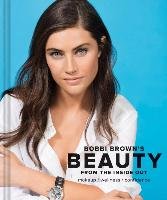 Bobbi Brown's Beauty from the Inside Out Brown Bobbi