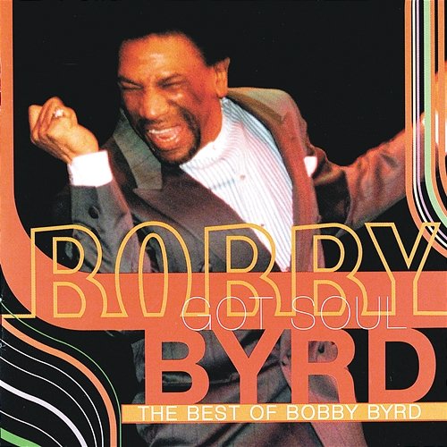 Bobby Byrd Got Soul: The Best Of Bobby Byrd Bobby Byrd