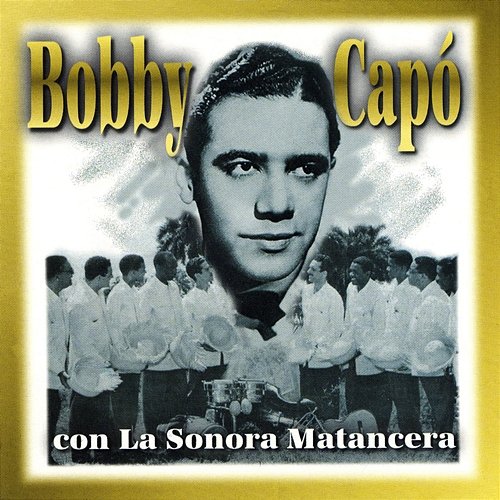 Bobby Capó Con La Sonora Matancera La Sonora Matancera, Bobby Capo