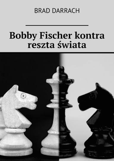 Bobby Fischer kontra reszta świata - ebook mobi Brad Darrach