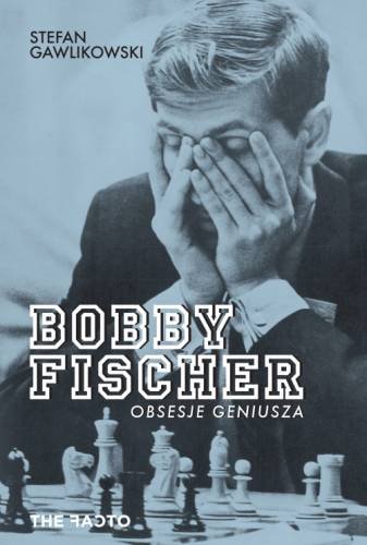 Bobby Fischer. Obsesje geniusza Gawlikowski Stefan