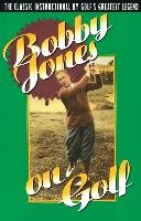 Bobby Jones on Golf Jones Robert T.
