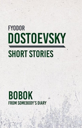 Bobok; From Somebody's Diary Dostoevsky Fyodor